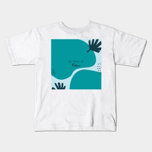 My Point of View (turquoise) Kids T-Shirt